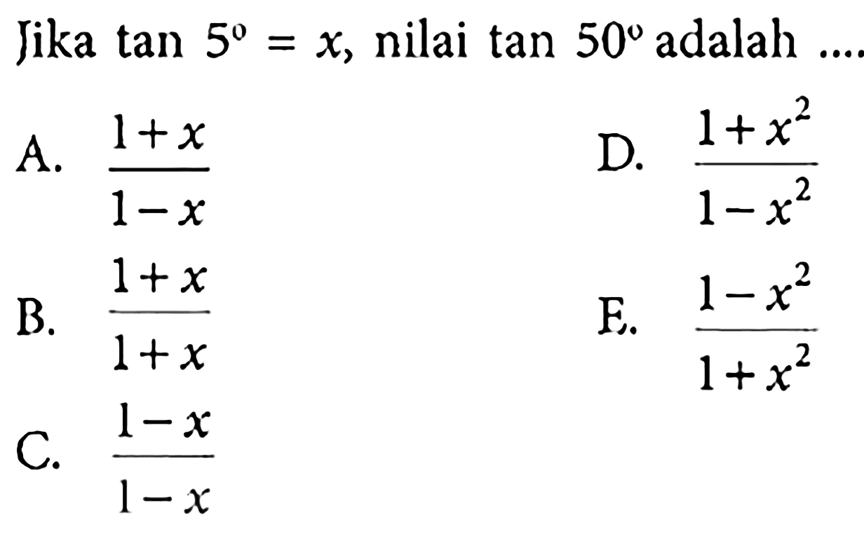 Jika tan 5=x, nilai tan 50 adalah
