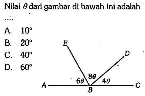 Nilai  theta  dari gambar di bawah ini adalah ... E D A B C 6 theta 8 theta 4 theta