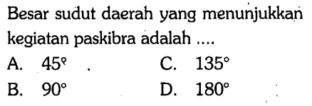 Besar sudut daerah yang menunjukkan kegiatan paskibra adalah .... 