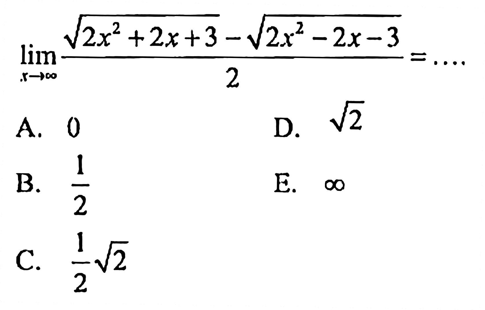 limit x mendekati tak hingga (akar(2x^2+2x+3)-akar(2x^2-2x-3))/2 = ...