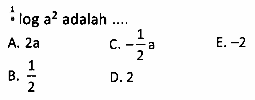 1/a log a^2 adalah ....