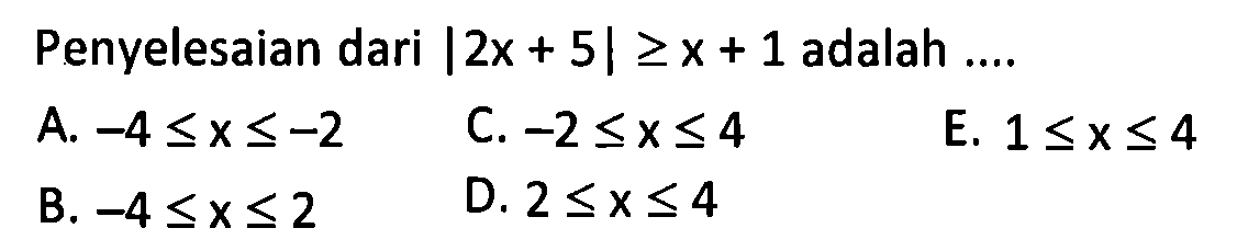 Penyelesaian dari |2x+5|>=x+1 adalah....