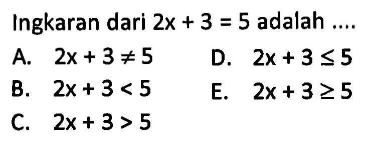 Ingkaran dari  2x+3=5  adalah .... 