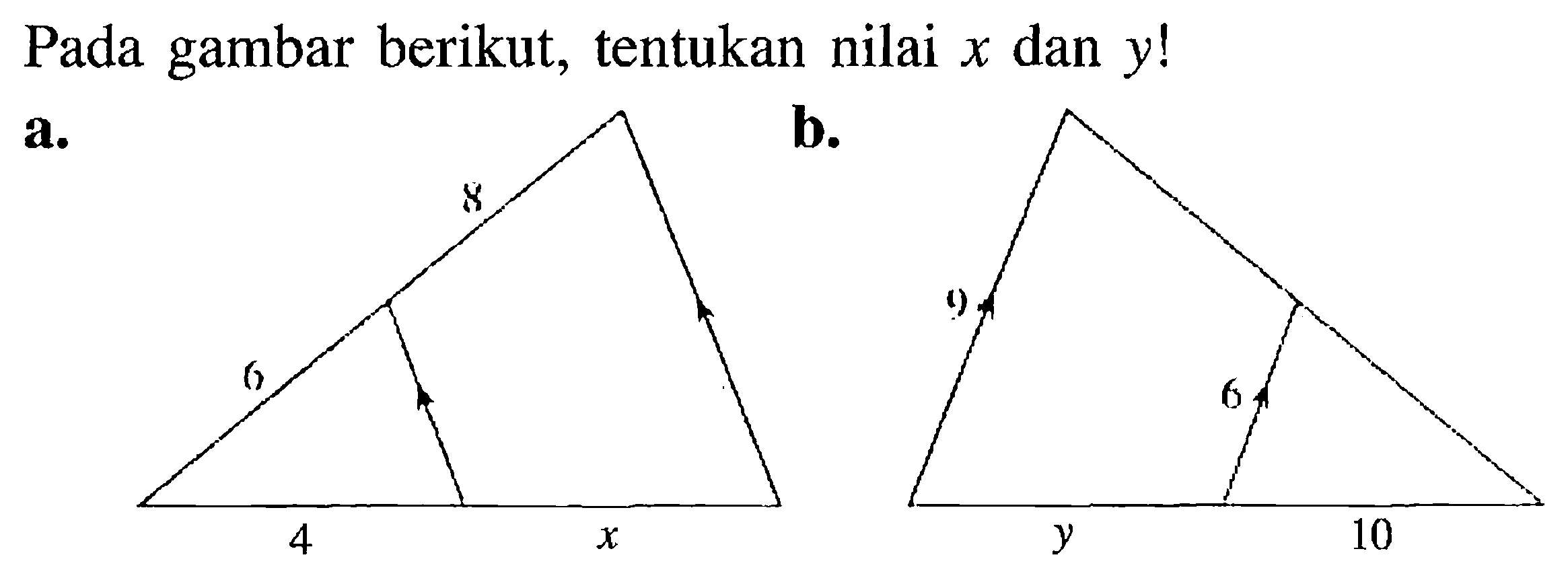 Pada gambar berikut, tentukan nilai x dan y !a. 8 6 4 xb.9 6 y 10