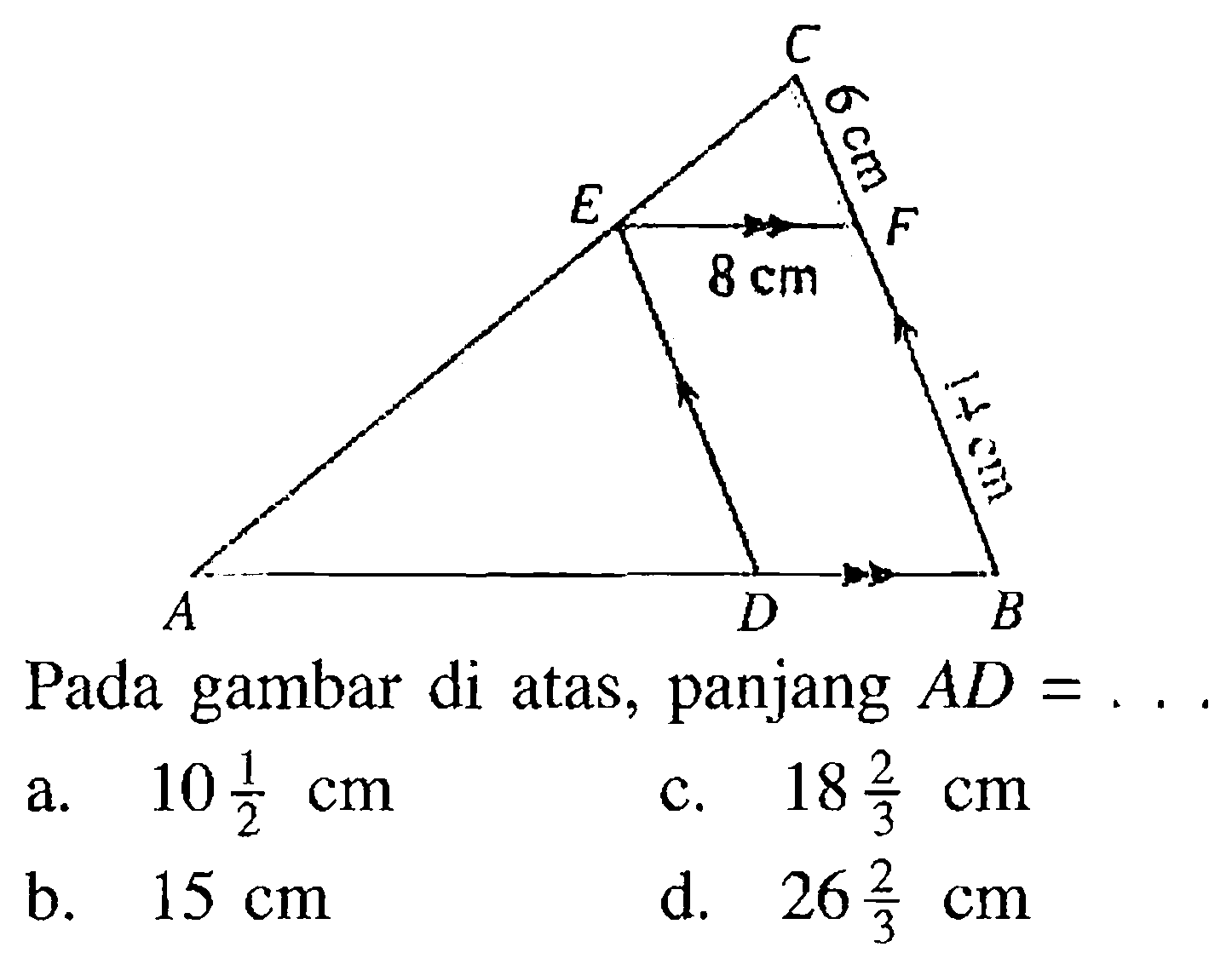 6 cm 8 cm 14 cm Pada gambar di atas, panjang AD= ..... a. 10 1/2 cm c. 18 2/3 cm b. 15 cm d. 26 2/3 cm