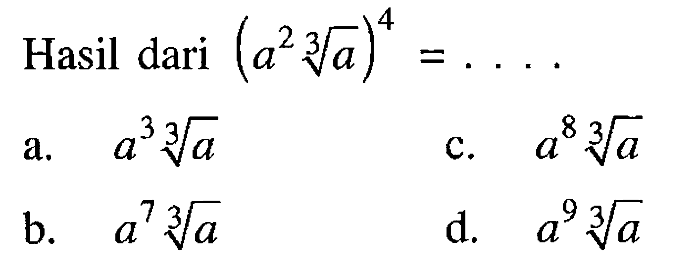 Hasil dari (a^2(a)^(1/3))^4=...