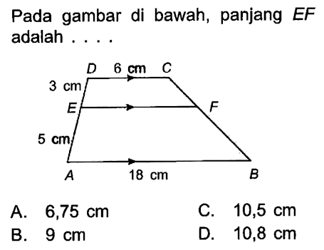 Pada gambar di bawah, panjang EF adalah . . . . D 6cm C 3cm E F 5cm A 18cm B