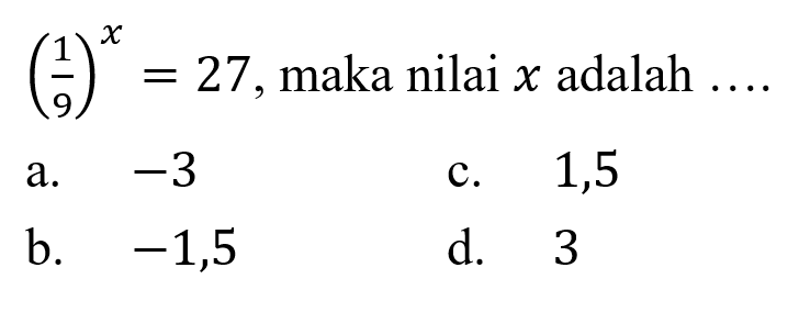 (1/9)^x X 27, maka nilai x adalah =