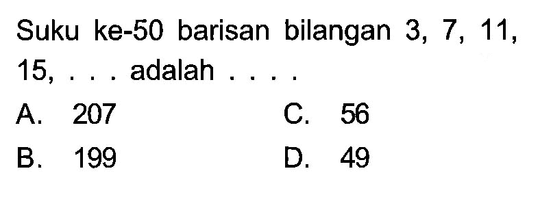 Suku ke-50 barisan bilangan 3, 7, 11, 15, adalah