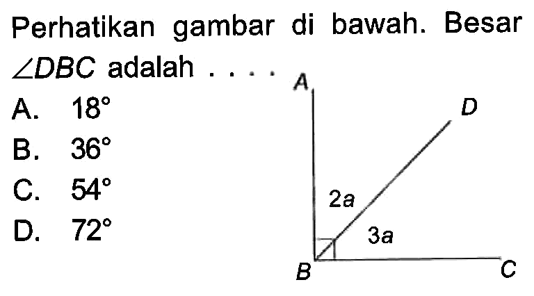 Perhatikan gambar di bawah. Besar sudut DBC adalah... A D 2a 3a B C