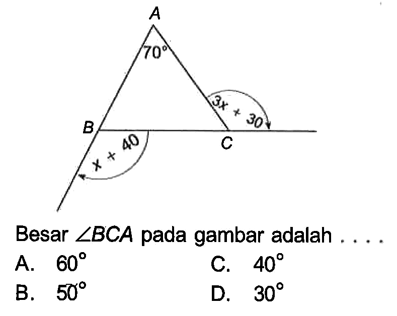 A70B 3x+30 C x+40Besar  sudut BCA  pada gambar adalah ....