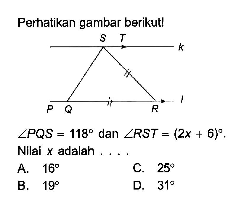 Perhatikan gambar berikut!S T P Q R lsudut PQS=118 dan sudut RST=(2x+6).Nilai x adalah ....