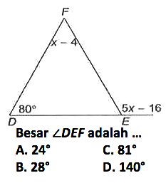 D E F 80 5x-16 x-4
Besar  sudut DEF adalah ...
