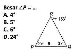 Besar sudut P=... 
P 2x-8 Q 3x R 158

