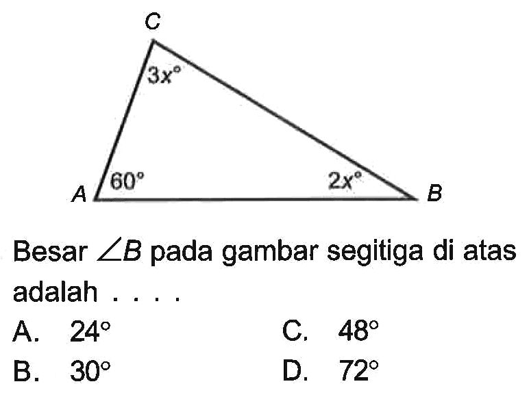 C 3x A 60 B 2x Besar sudut B pada gambar segitiga di atas adalah ....