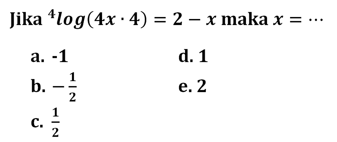 Jika 4log(4x.4)=2-x maka x=...