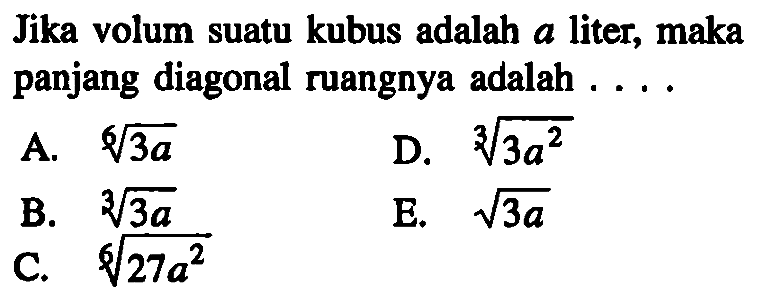 Jika volum suatu kubus adalah liter, maka a panjang diagonal ruangnya adalah