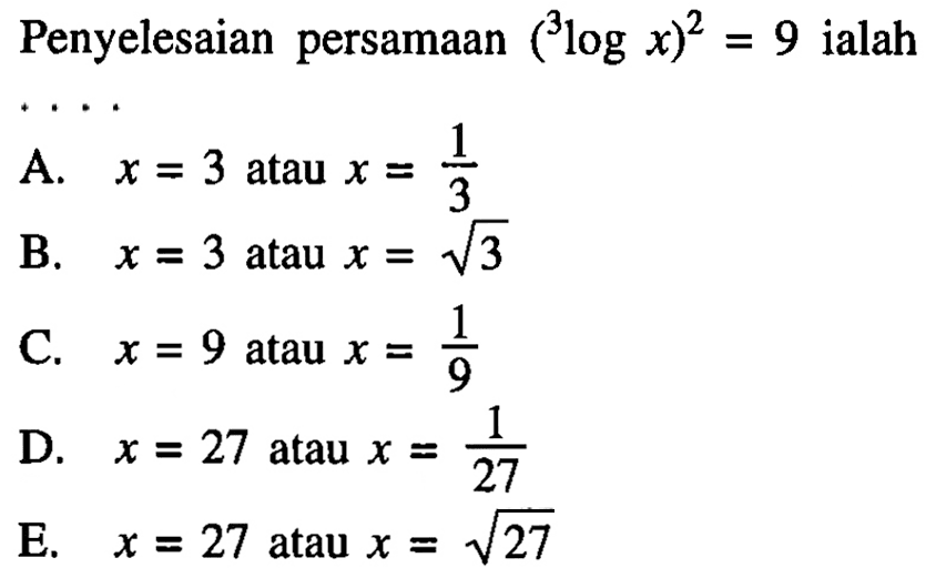 Penyelesaian persamaan (3logx)^2 = 9 ialah....