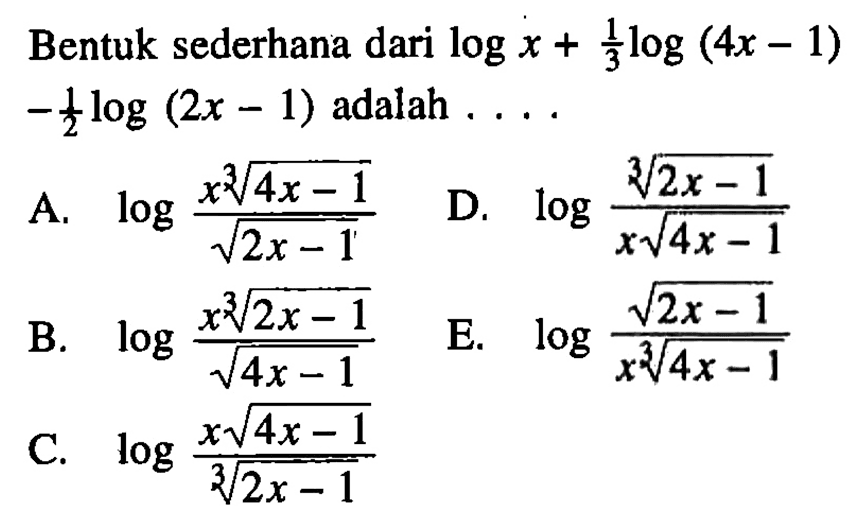 Bentuk sederhana dari log x + 1/3 log (4x 1) - 1/2 log (2x 1) adalah