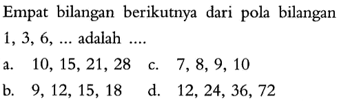 Empat bilangan berikutnya dari pola bilangan 1,3, 6, .... adalah 