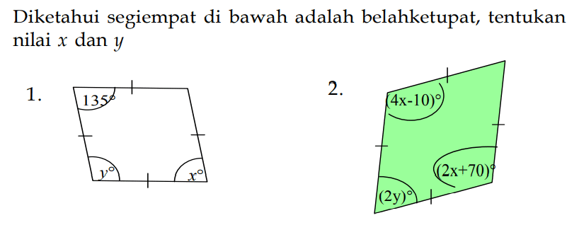 Diketahui segiempat di bawah adalah belahketupat, tentukan nilai x dan y 1. 135 y x 2. 4x-10 2y 2x+70