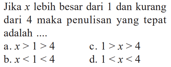 Jika x lebih besar dari 1 dan kurang dari 4 maka penulisan yang tepat adalah 