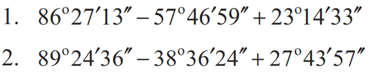 1.  86 27' 13" - 57 46' 59" + 23 14' 33" 
2.  89 24' 36" - 38 36' 24" + 27 43' 57"