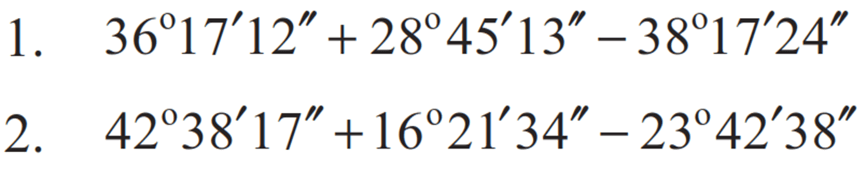 1. 36 17' 12'' + 28 45' 13'' - 38 17' 24'' 2. 42 38' 17'' + 16 21' 34'' - 23 42' 38''