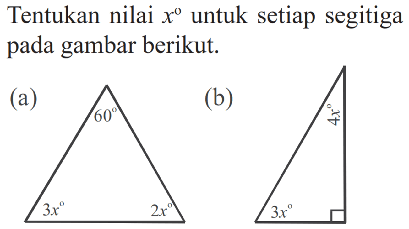 Tentukan nilai x untuk setiap segitiga pada gambar berikut.(a) 60 3x 2x(b) 4x 3x