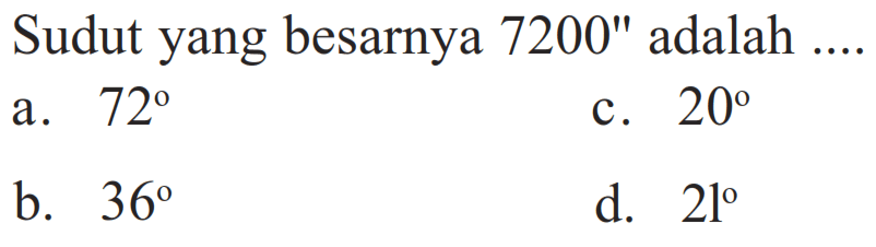 Sudut yang besarnya 7200 ' adalah .... 