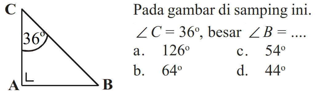 Pada gambar di samping ini. Sudut C=36, besar sudut B=....