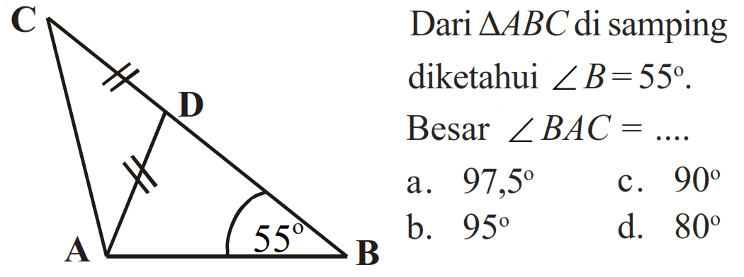 Dari segitiga ABC di samping diketahui sudut B=55. Besar sudut BAC= .....