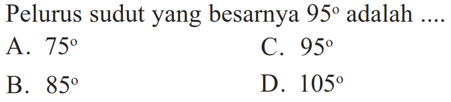 Pelurus sudut yang besarnya 95 adalah ... 