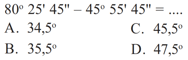 80 25' 45''-45 55' 45''=... . 