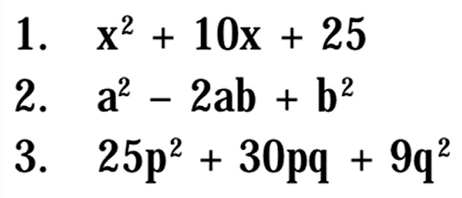 1. x^2+10x+25 2. a^2-2ab+b^2 3. 25p^2+30pq+9q^2