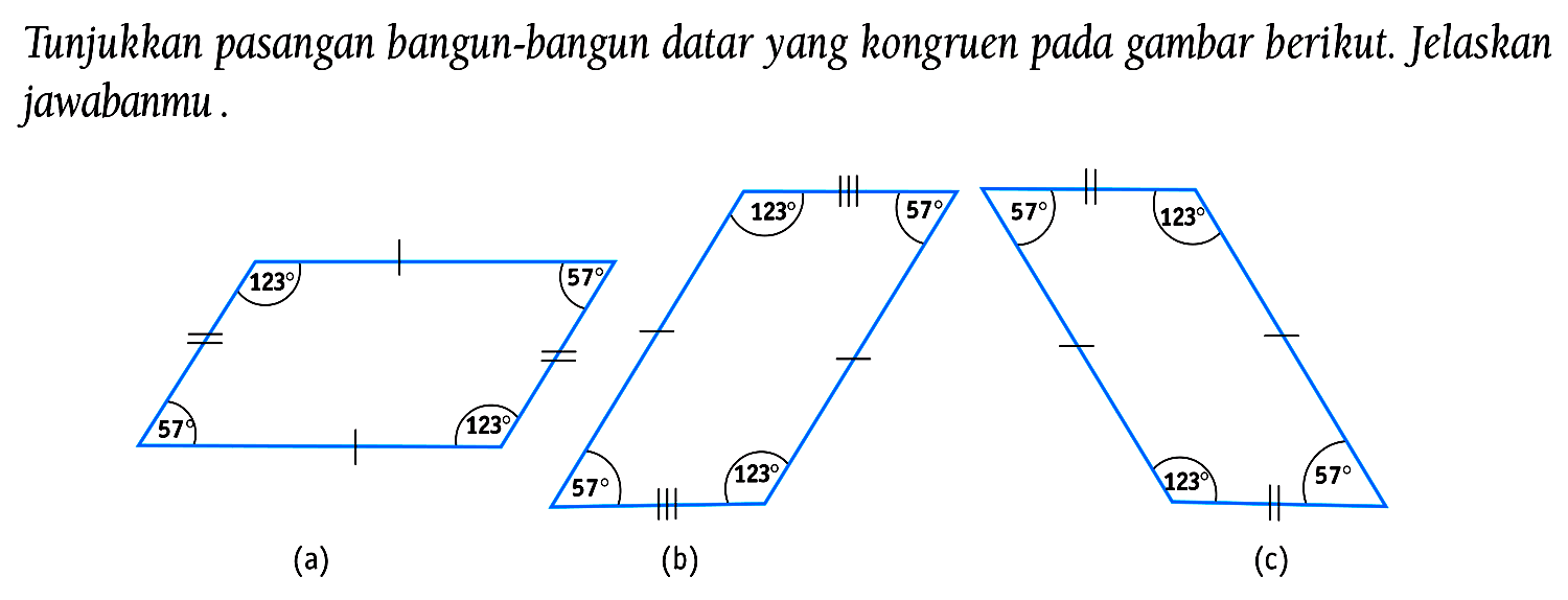 Tunjukkan pasangan bangun-bangun datar yang kongruen pada gambar berikut. Jelaskan jawabanmu.
(a)
(b)
(c)