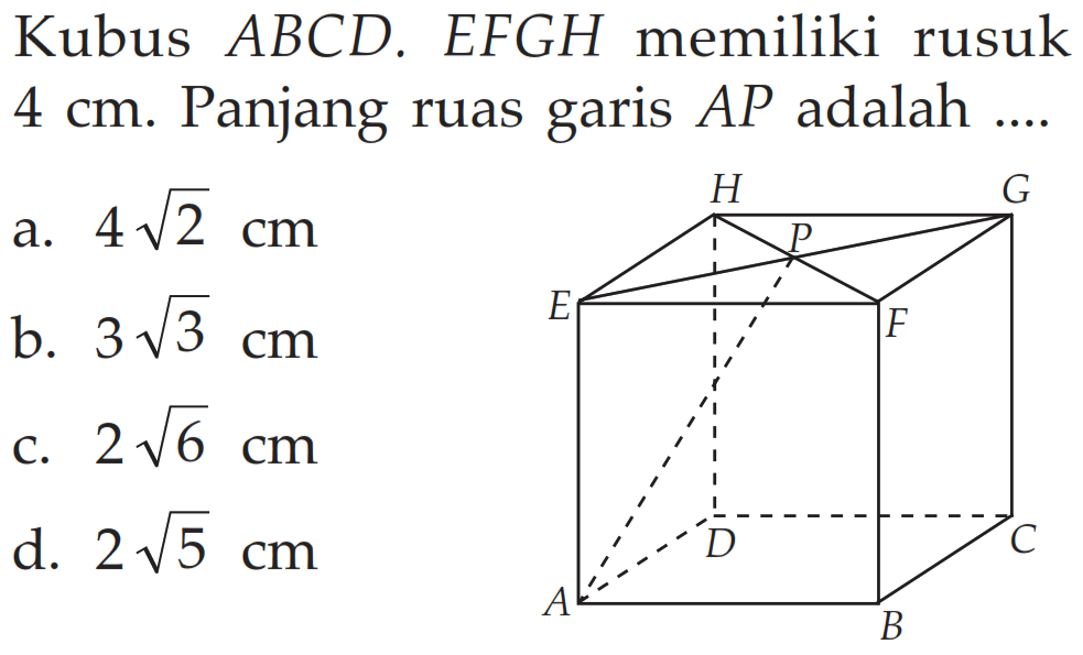 Kubus ABCD.EFGH memiliki rusuk 4 cm. Panjang ruas garis AP adalah