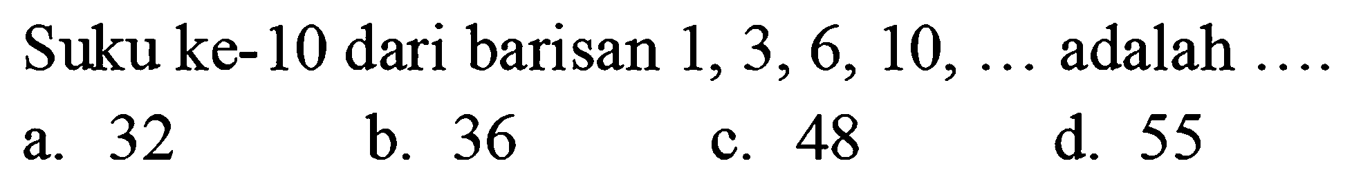 Suku ke-10 dari barisan 1,3, 6, 10, ... adalah 