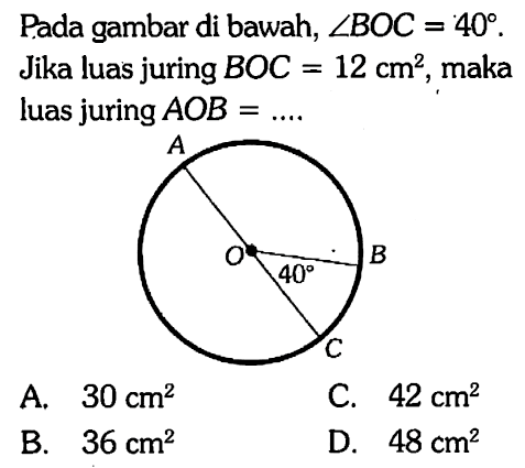 Pada gambar di bawah, sudut BOC=40. Jika luas juring BOC=12 cm^2, maka luas juring AOB=... 