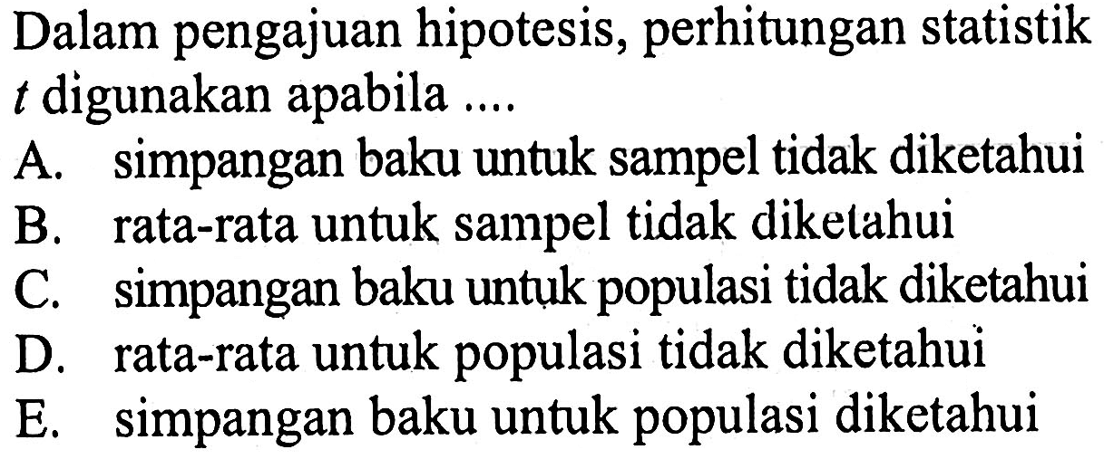 Dalam pengajuan hipotesis, perhitungan statistik t digunakan apabila ....