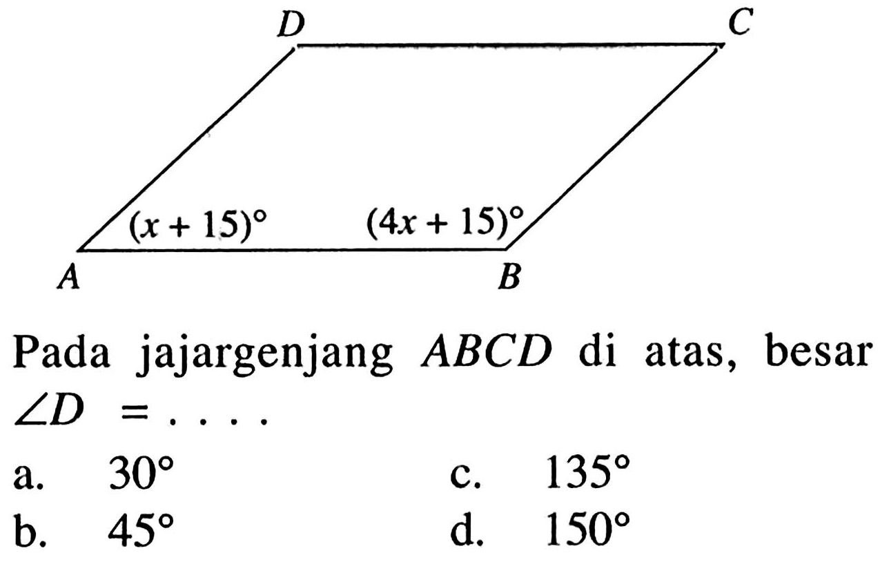 Pada jajargenjang ABCD di atas, besar sudut D=... A (x + 15) B (4x + 15) C D 