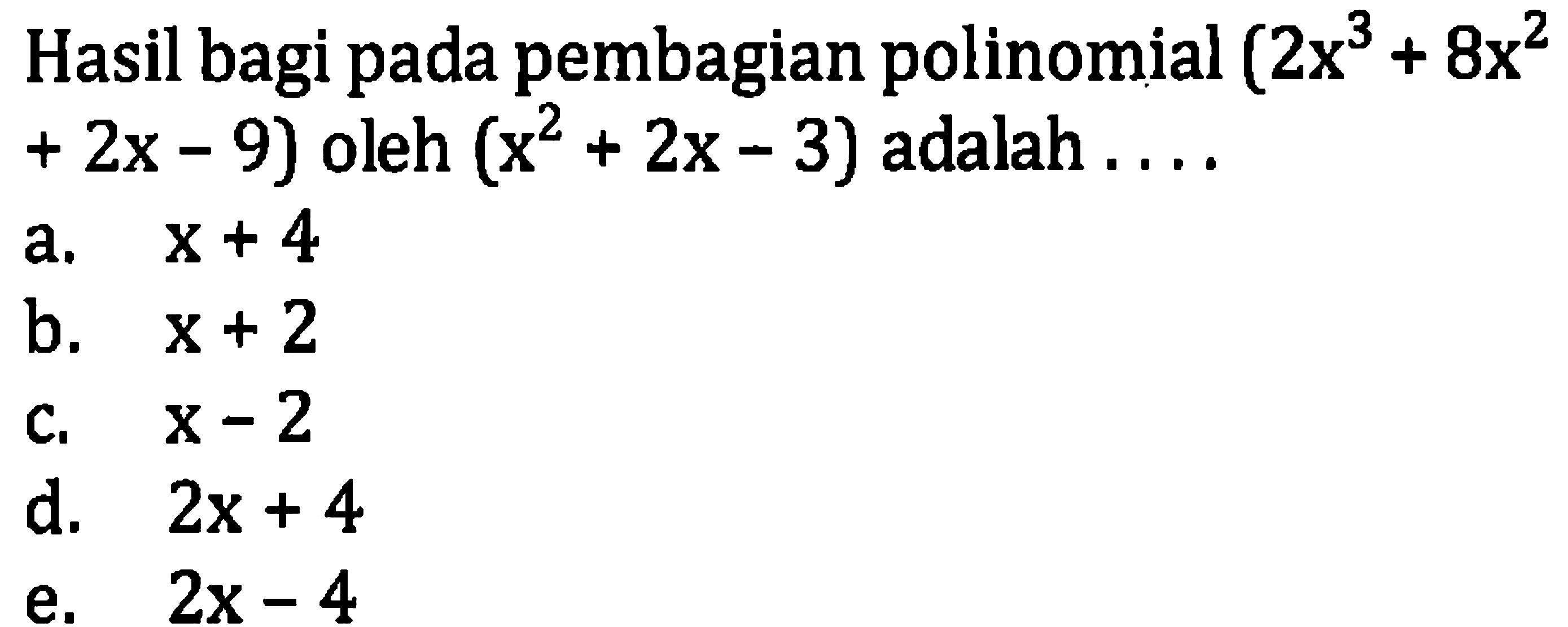 Hasil bagi pada pembagian polinomial  (2 x^(3)+8 x^(2).   +2 x-9)  oleh  (x^(2)+2 x-3)  adalah...