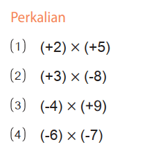 Perkalian
(1) (+2) x (+5) 
(2) (+3) x (-8) 
(3) (-4) x (+9) 
(4) (-6) x (-7)