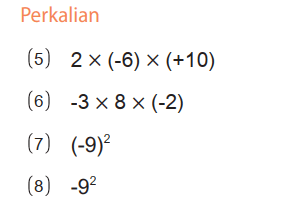 Perkalian
(5) 2 x (-6) x (+10) 
(6) -3 x 8 x (-2) 
(7) (-9)^2 
(8) -9^2