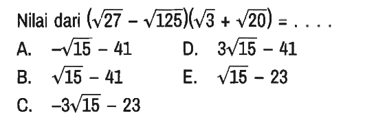 Nilai dari (akar(27) - akar(125))(akar(3) + akar(20)) = ...