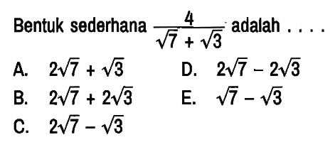 Bentuk sederhana 4/(akar(7) + akar(3)) adalah ....