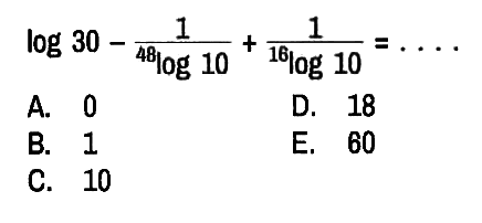 
log 30- 1/(48log10) + 1/16log10)=...