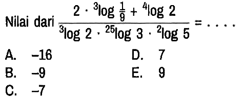 Nilai dari (2 . 3log(1/9) + 4log2)/(3log2  . 25log3 . 2log5)=...