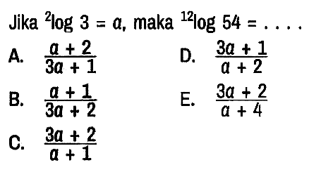 Jika 2log 3=a, maka 12 log 54=...