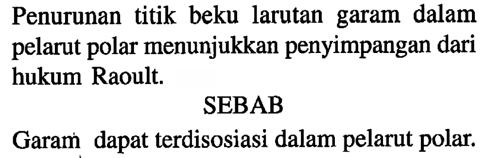 Penurunan titik beku larutan garam dalam pelarut polar menunjukkan penyimpangan dari hukum Raoult.
SEBAB
Garam dapat terdisosiasi dalam pelarut polar.